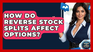 How Do Reverse Stock Splits Affect Options? - Stock and Options Playbook