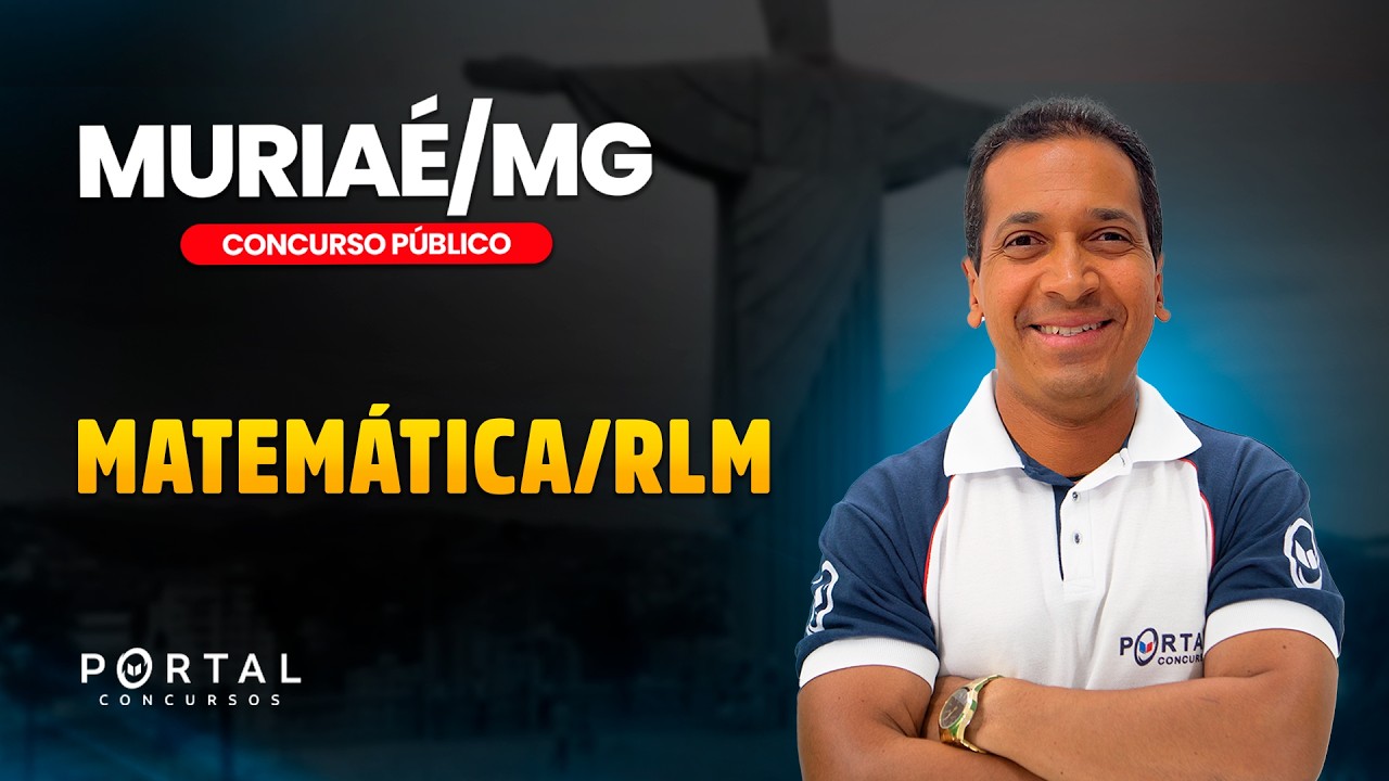 CONCURSO PREF. MURIAÉ/MG: MATEMÁTICA/RLM | Com o Profº. Jodeclan Souza