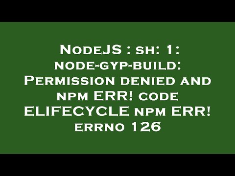 NodeJS : sh: 1: node-gyp-build: Permission denied and npm ERR! code ELIFECYCLE npm ERR! errno 126