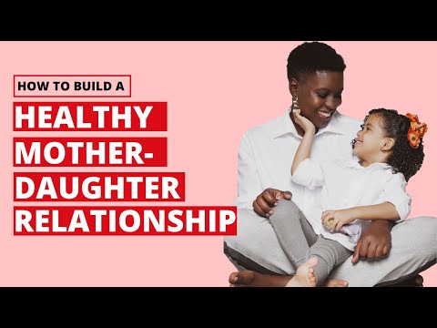 HOW TO BUILD A HEALTHY MOTHER-DAUGHTER RELATIONSHIP