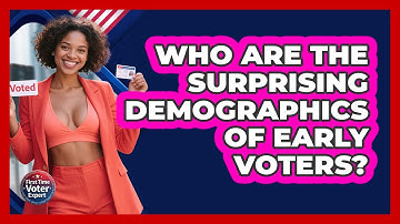Who Are The Surprising Demographics Of Early Voters? - First Time Voter Expert