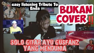 AYU GUSFANZ| TRIBUTE TO ENDA| EASY LISTENING SOLO GITAR