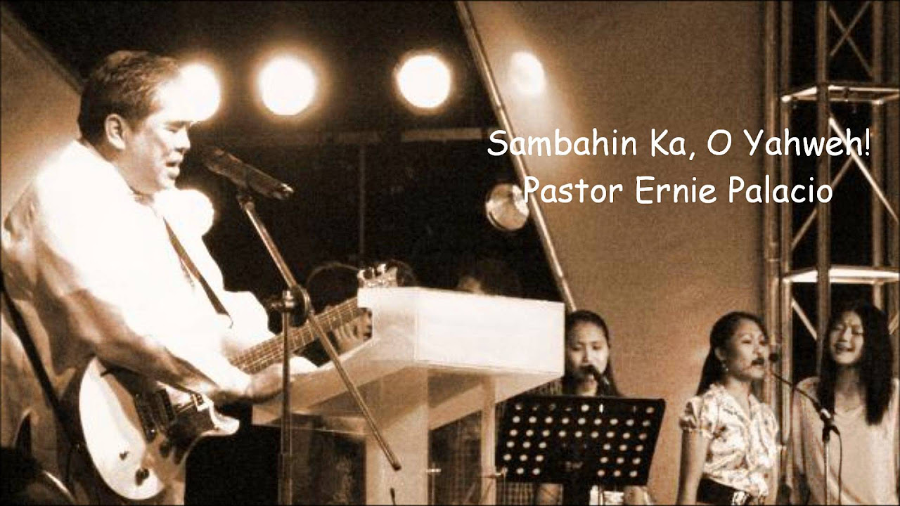 Ernie Palacio   Sambahin Ka O Yahweh