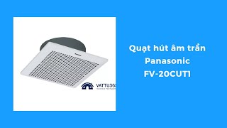 Quạt Hút Âm Trần Panasonic Fv-20Cut1 Chính Hãng Tại Vật Tư 365
