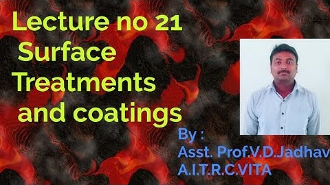 Lecture no 21 Surface Treatments and coatings