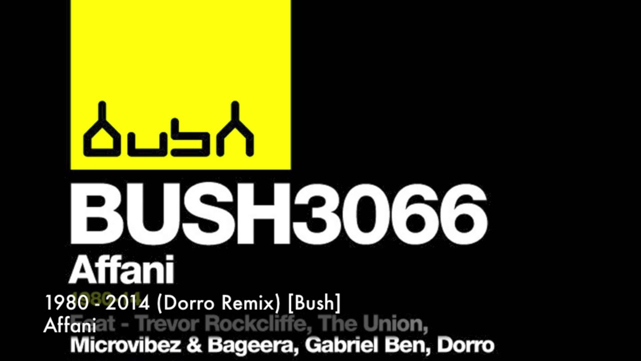 Affani - 1980 - 2014 (Dorro Remix) [Bush] - YouTube