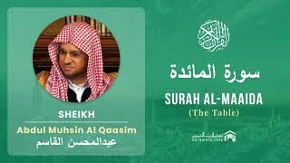 Quran 5   Surah Al Maaida سورة المائدة   Sheikh Abdul Muhsin Al Qasim - With English Translation