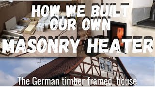 The German timber framed house: How we built our masonry heater