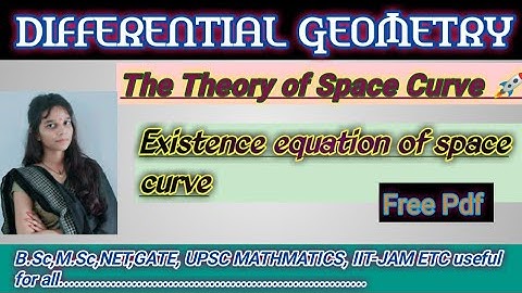 Existence Theorem of Space Curve || The Theory of Space Curve || Differential Geometry || Lecture-24