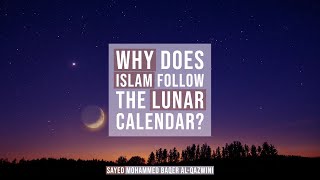 Why Does Islam follow the Lunar Calendar? - Sayed Mohammed Baqer Al-Qazwini