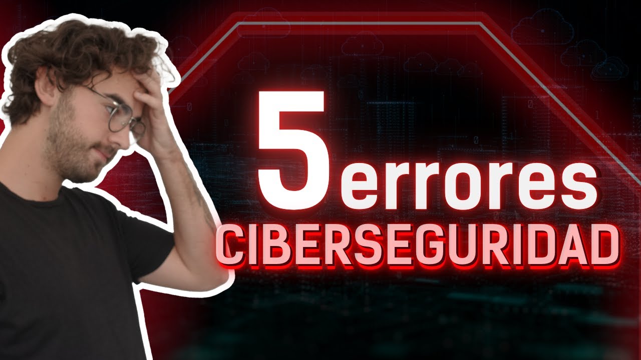Los 5 ERRORES al APRENDER CIBERSEGURIDAD y HACKING ÉTICO - YouTube