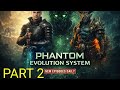 PHANTOM EVOLUTION SYSTEM PART 2