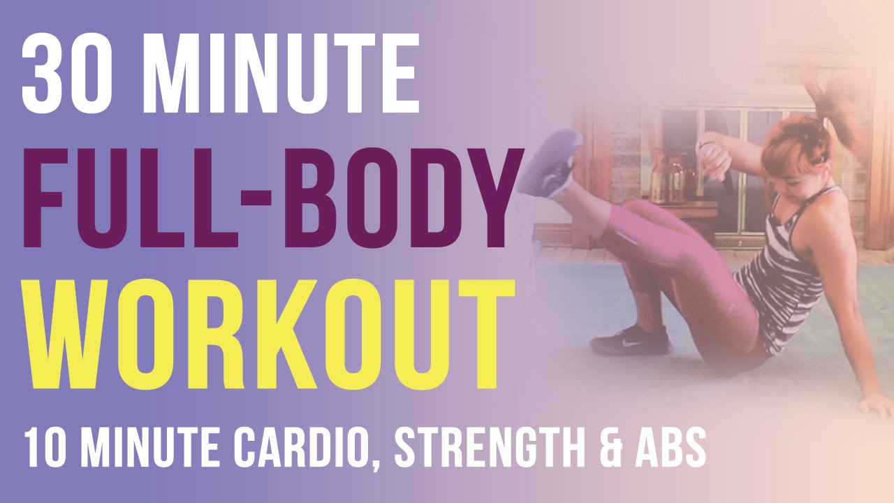 30 Minute Total Body Workout 1 10 Minutes Cardio Strength And Abs Youtube