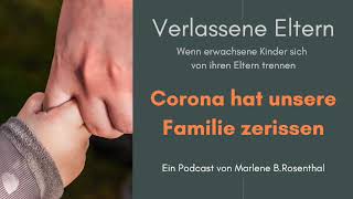 15. Verlassene Eltern : Corona hat unsere Familie zerrissen