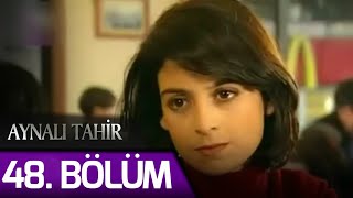 Aynalı Tahir 48. Bölüm