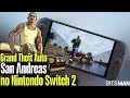 Testei o GTA San Andreas do Switch Antigo no Switch 2! Mudou ALGUMA COISA?