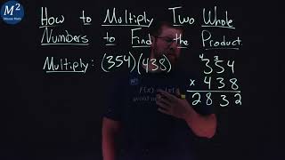 How to Multiply Two Whole Numbers to Find the Product | (354)(438) | Part 5 of 6 | Minute Math