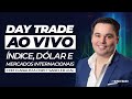DAY TRADE AO VIVO - MINI INDICE , DOLAR E MERCADOS INTERNACIONAIS
