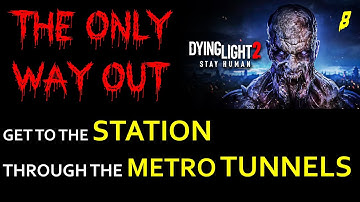 Dying Light 2 Get to the Station through the Metro Tunnels