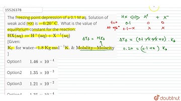 The freezing point depression of a 0.1 M aq. Solution of weak acid (HX) is `-0.20^(@)"C".`