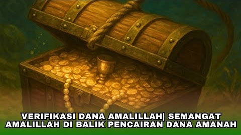 Verifikasi Dana Amalillah| Semangat Amalillah di Balik Pencairan Dana Amanah