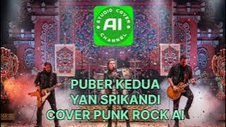 PUBER KEDUA - Yan Srikandi (Cover Punk Rock AI)