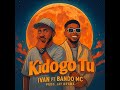 Kidogo Ivan Music Ft Bando Mc Kidogo Ivan Music Ft Bando Mc