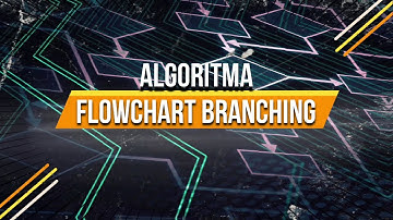 Algoritma  - Flowchart Branching & Contoh Sehari-hari