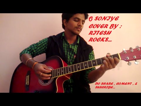 O SONIYE. "ARJIT SINGH"- COVER BY RITESH