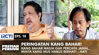 WARNING KANG BAHAR! Kang Mus Must Be Careful Trusting People | PREMAN PENSIUN 1 | EPS 10 (1/2)