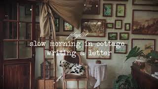 playlist for slow morning in the cottage, writing a letter in soft music 🌿 screenshot 5