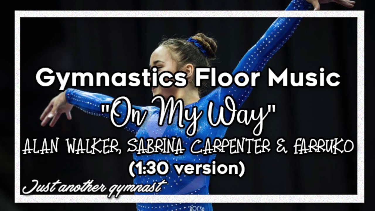 Gymnastics Floor Music "On My Way" Alan Walker, Sabrina Carpenter