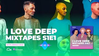 I Love Deep Mixtapes S1E2 - James Cole