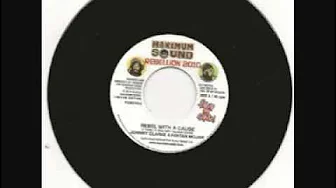 Johnny Clarke & Fantan Mojah - Rebel With A Cause Johnny Clarke & Fantan Mojah - Rebel With A Cause