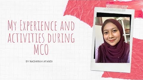 MY EXPERIENCE AND ACTIVITIES DURING MOVEMENT CONTROL ORDER (MCO)