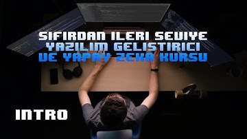 SIFIRDAN İLERİ SEVİYEYE YAZILIM GELİŞTİRİCİ VE YAPAY ZEKA KURSU - İNTRO