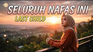 Seluruh Nafas Ini  Last Child cover Slow Pop Rock Lagu Galau Nostalgia