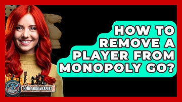 How To Remove A Player From Monopoly Go? - The Board Game Xpert