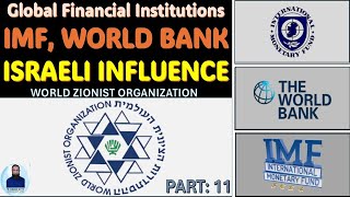 ISRAEL, IMF & WORLD BANK: ROLE OF ISRAEL & XIONIST ORGANIZATION IN "WORLD MONETARY SYSTEM": PART 11