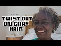 TWIST OUT ON MY MOM’S SALT AND PEPPER NATURAL HAIR | STYLING 4C GRAY HAIR