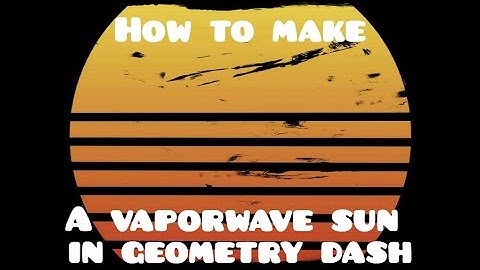 How To Make A Vaporwave Sun! | Geometry Dash