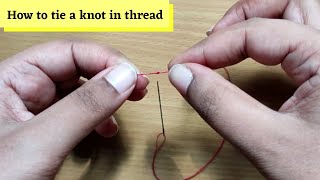 How To Tie A Knot In Thread For Hand Sewing - Easy Way