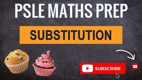 Prelims 2021, Substitution | Learn Problem Sums | PSLE MATHS PREP