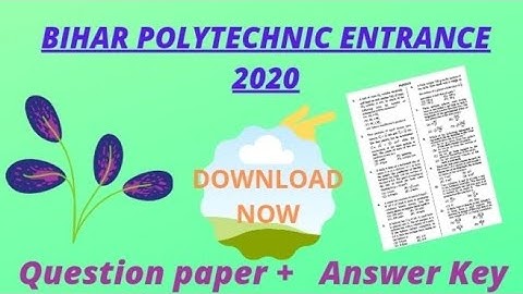 BIHAR POLYTECHNIC ENTRANCE 2020 | OFFICIAL QUESTION PAPER + Expected ANSWER KEY| PDF DOWNLOAD |
