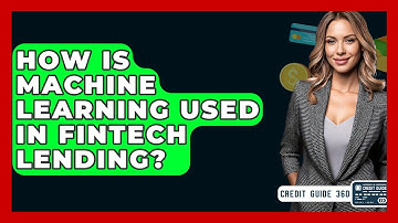 How Is Machine Learning Used In Fintech Lending? - CreditGuide360.com