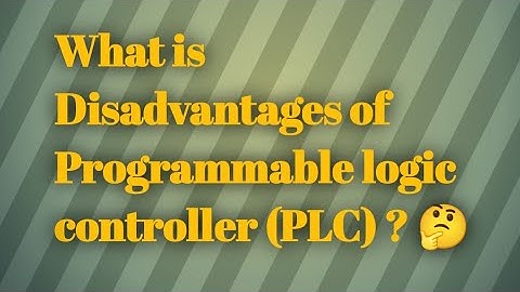 Disadvantages of Programmable logic controller (PLC) .
