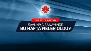 Savunma sanayiinde bu hafta neler oldu? 7-13 Eylül 2026