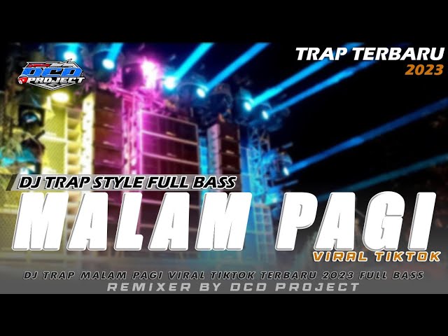 DJ TRAP MALAM PAGI (FUJI) VIRAL TIKTOK TERBARU FULL BASS HOREG || DCD PROJECT class=