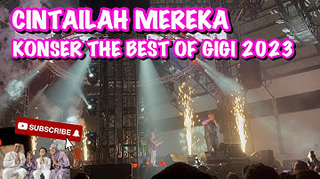 CINTAILAH MEREKA live at Konser The Best of Gigi 2023
