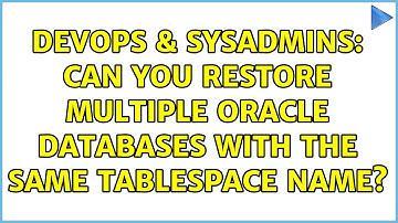 DevOps & SysAdmins: Can you restore multiple Oracle databases with the same tablespace name?